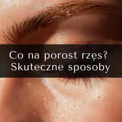 Ile czasu odrastają rzęsy? Pełny cykl i jak przyspieszyć wzrost